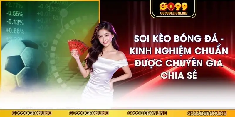 Soi Kèo Bóng Đá - Kinh Nghiệm Chuẩn Được Chuyên Gia Chia Sẻ